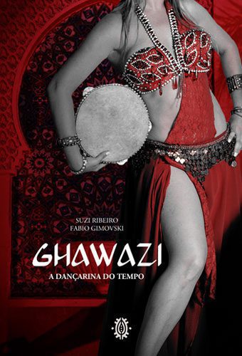 Ghawazi - A Dançarina do Tempo